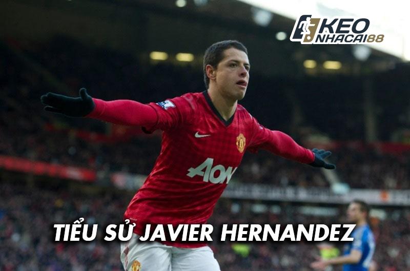 Tiểu sử của cầu thủ Javier Hernandez