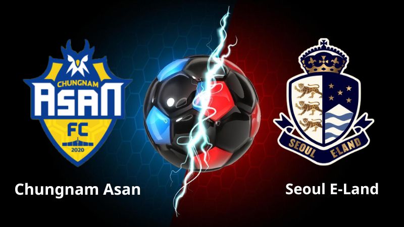 Soi kèo Chungnam Asan vs Seoul E-Land, 17h30 ngày 1/7